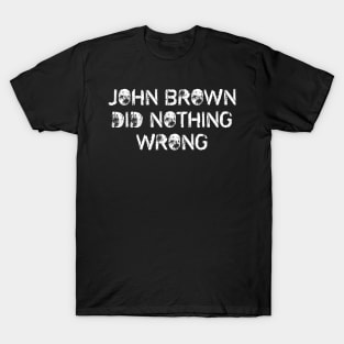 John Brown Did Nothing Wrong T-Shirt
